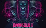 Image for Dawn of The Dub X w/Bleep Bloop, Dieselboy, and The Widdler